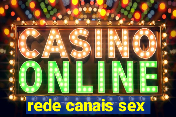 rede canais sex