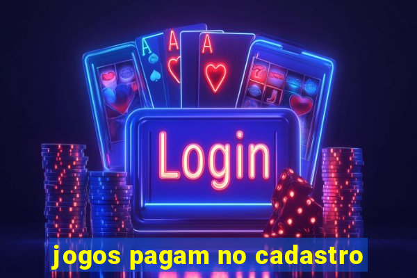 jogos pagam no cadastro