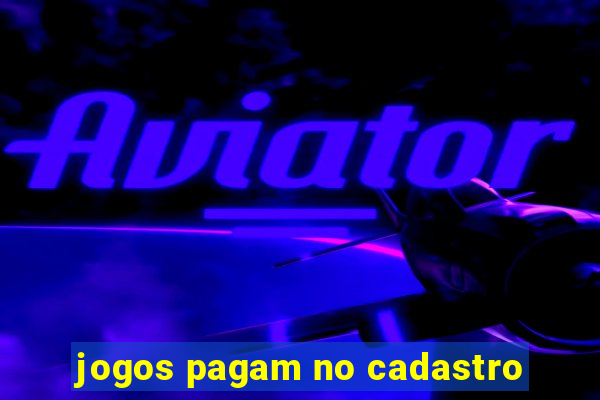 jogos pagam no cadastro