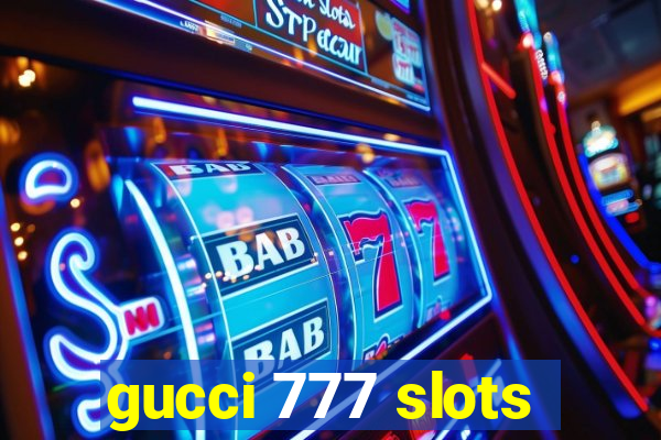 gucci 777 slots