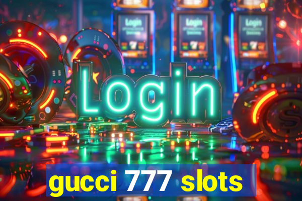 gucci 777 slots