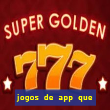 jogos de app que ganha dinheiro