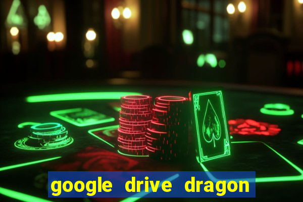 google drive dragon ball super