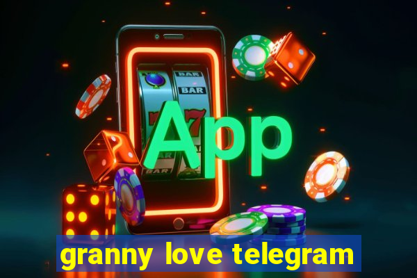 granny love telegram