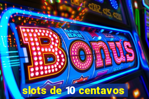 slots de 10 centavos