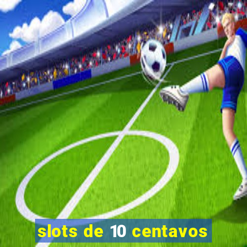 slots de 10 centavos