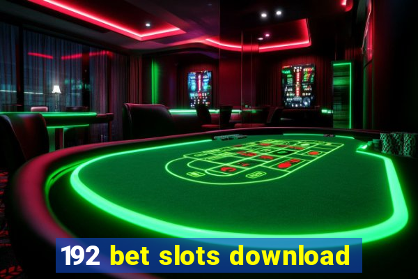 192 bet slots download