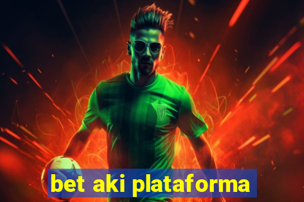 bet aki plataforma