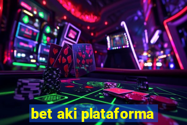 bet aki plataforma