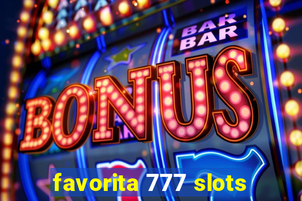 favorita 777 slots