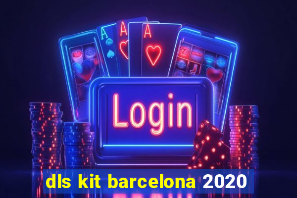 dls kit barcelona 2020