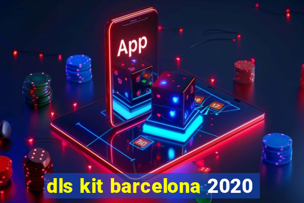 dls kit barcelona 2020