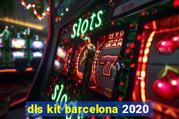 dls kit barcelona 2020