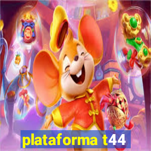 plataforma t44