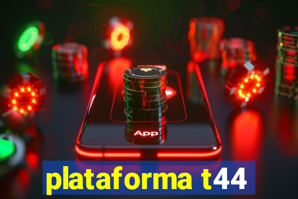 plataforma t44