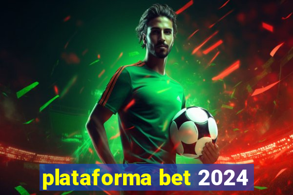 plataforma bet 2024