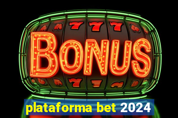 plataforma bet 2024