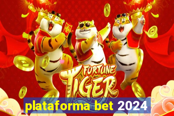 plataforma bet 2024