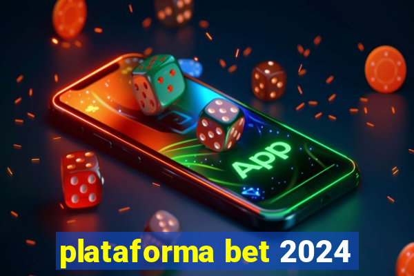 plataforma bet 2024