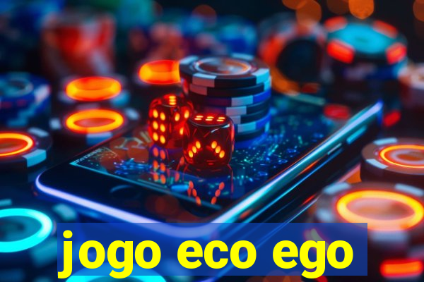 jogo eco ego