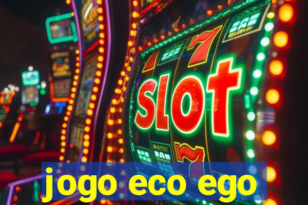 jogo eco ego