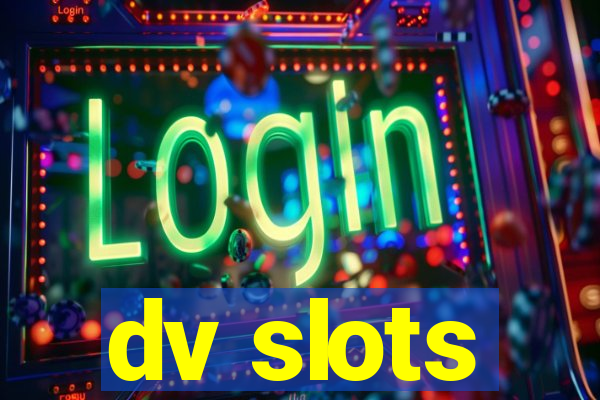 dv slots