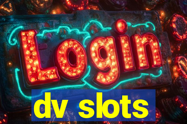 dv slots