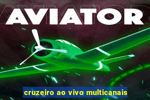 cruzeiro ao vivo multicanais