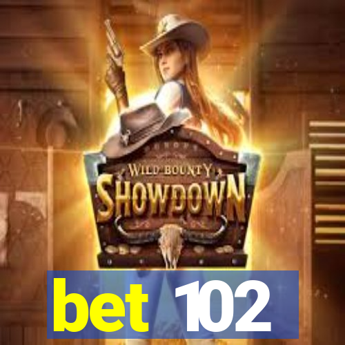 bet 102