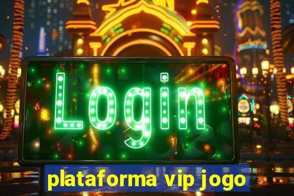 plataforma vip jogo