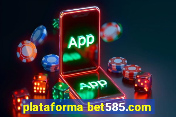 plataforma bet585.com