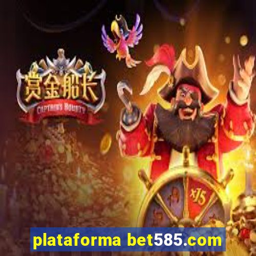 plataforma bet585.com