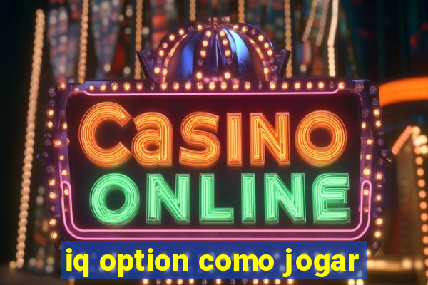 iq option como jogar