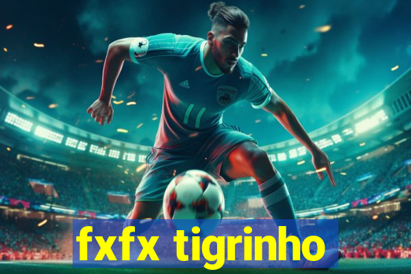 fxfx tigrinho