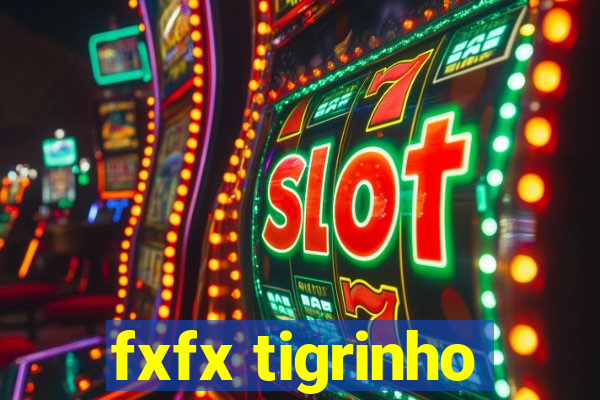 fxfx tigrinho