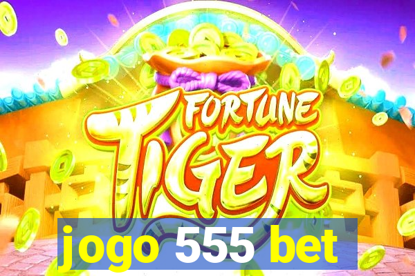 jogo 555 bet