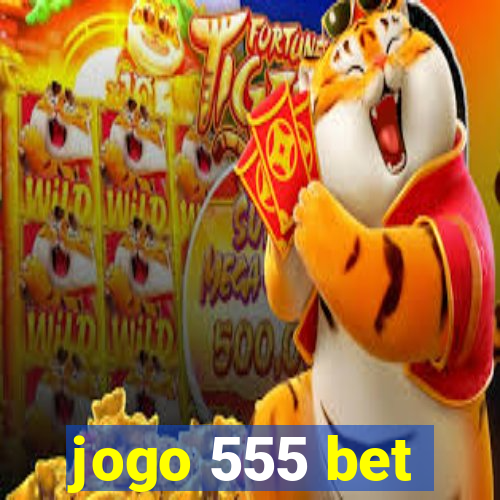 jogo 555 bet