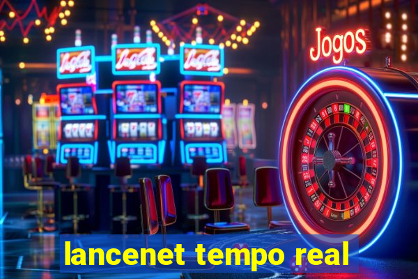 lancenet tempo real