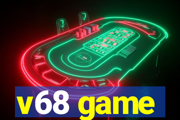 v68 game