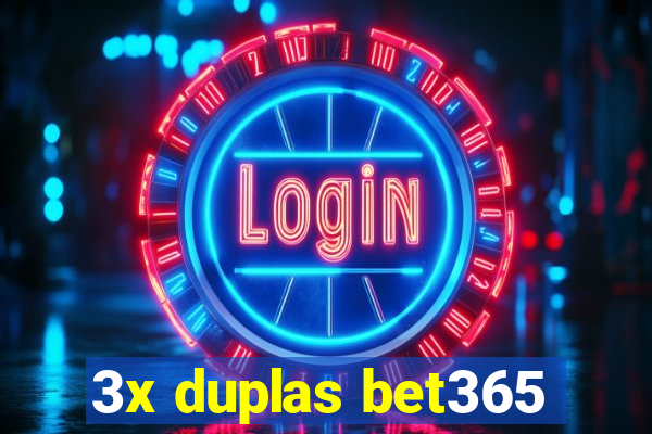 3x duplas bet365