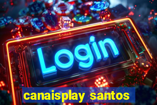 canaisplay santos