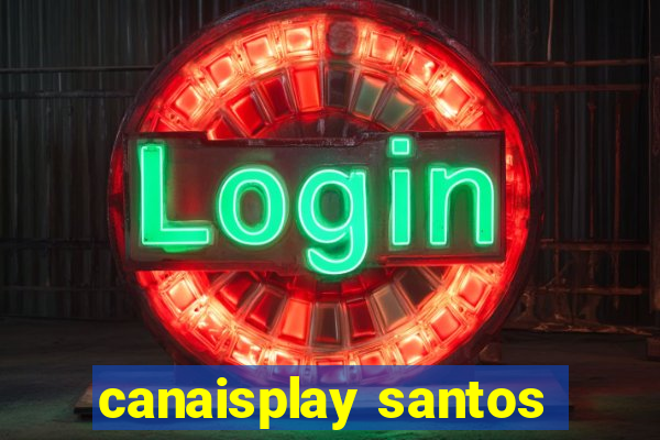 canaisplay santos