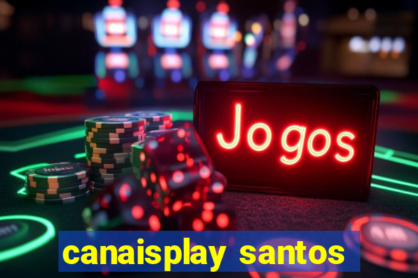 canaisplay santos