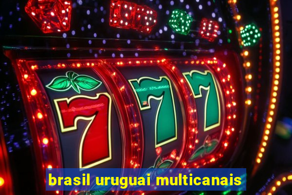 brasil uruguai multicanais