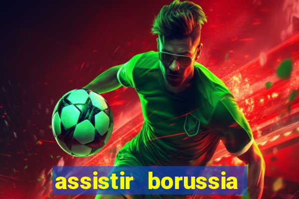 assistir borussia dortmund x barcelona futemax