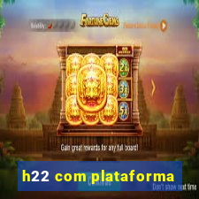 h22 com plataforma