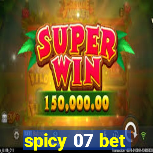 spicy 07 bet