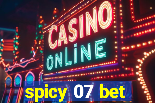 spicy 07 bet