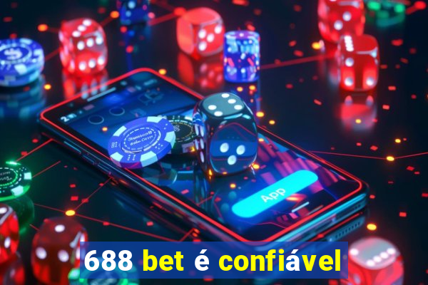 688 bet é confiável