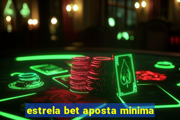 estrela bet aposta minima